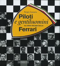 Piloti e gentiluomini. Gli eroi italiani della Ferrari 