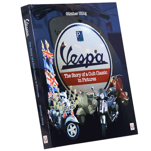 VESPA THE STORY OF A CULT CLASSIC IN PICTURES