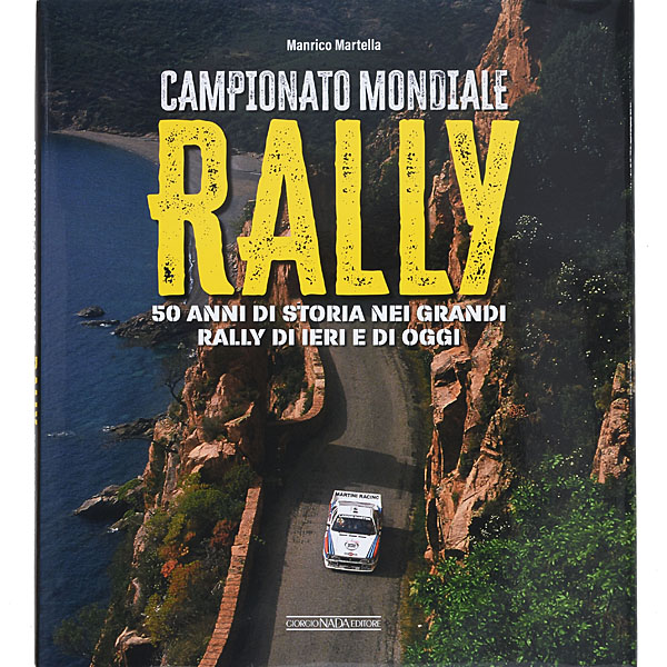 CAMPIONATO MONDIALE RALLY 50 ANNI DI STORIA NEI GRANDI RALLY DI IERI E DI OGGI