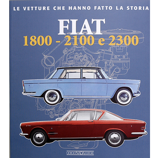 FIAT 1800 2100 E2300 LE VETTURE CHE HANNO FATTO LA STORIA